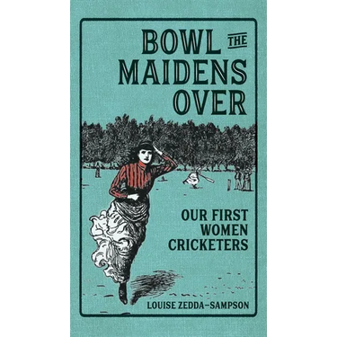 Bowl the Maidens Over: Our First Women Cricketers