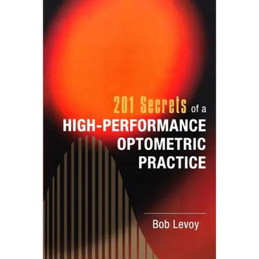 201 Secrets of a High-Performance Optometric Practice