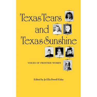 Texas Tears and Texas Sunshine: Voices of Frontier Womenvolume 17