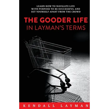 The Gooder Life in Layman's Terms