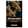Koi-Pond-Erings: A Beginner's Guide to Raising and Caring for Koi Fish