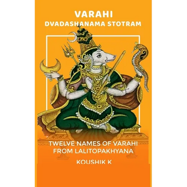 Varahi Dvadashanama Stotram: Twelve Names of Varahi from Lalitopakhyana
