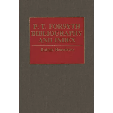 P.T. Forsyth Bibliography and Index