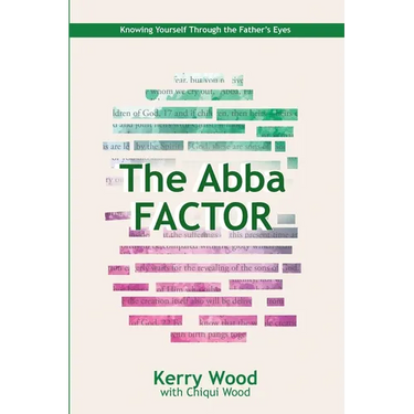 The Abba Factor: knowing Yourself Through the Eyes of Jesus