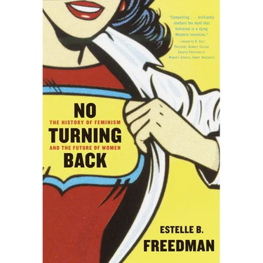 No Turning Back: The History of Feminism and the Future of Women