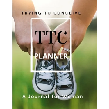 TTC Trying To Conceive - A Journal for Woman