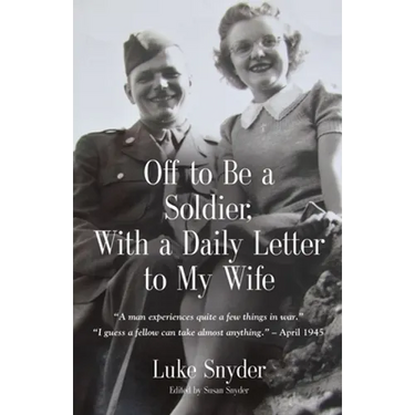 Off to Be a Soldier, With a Daily Letter to My Wife