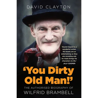 'You Dirty Old Man!': The Authorized Biography of Wilfrid Brambell