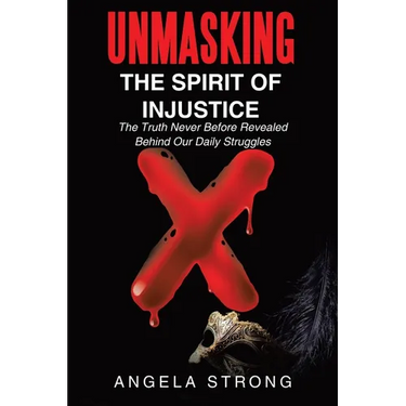 Unmasking the Spirit of Injustice: The Truth Never Before Revealed Behind Our Daily Struggles