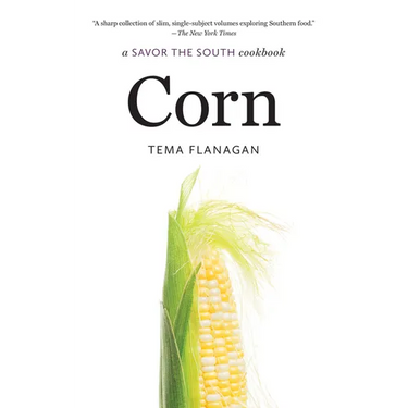 Corn: A Savor the South Cookbook