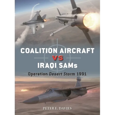 Coalition Aircraft Vs Iraqi Sams: Operation Desert Storm 1991