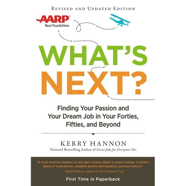 What's Next?: Finding Your Passion and Your Dream Job in Your Forties, Fifties and Beyond