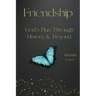 Friendship: God's Plan Through History & Beyond