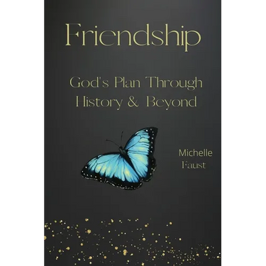 Friendship: God's Plan Through History & Beyond