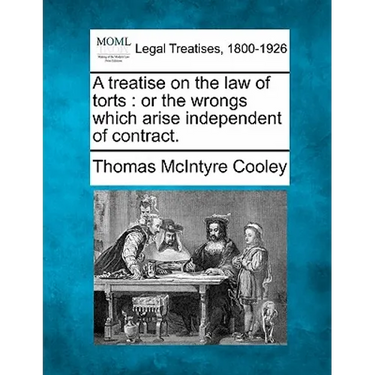 A treatise on the law of torts: or the wrongs which arise independent of contract.