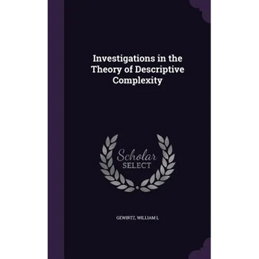 Investigations in the Theory of Descriptive Complexity