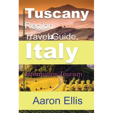 Tuscany Region Travel Guide, Italy: Information Tourism
