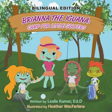 Brianna the Iguana: Camp for little Golfers (BILINGUAL EDITION)