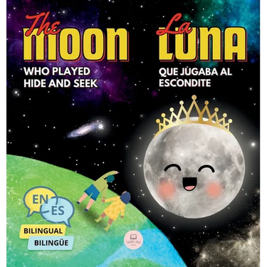 The Moon Who Played Hide and Seek La Luna que Jugaba al Escondite: Bilingual book for children to learn about the lunar phases (English-Spanish Editio