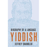 Yiddish: Biography of a Language