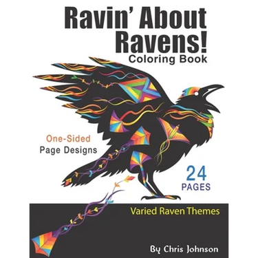 Ravin' About Ravens!: Adult coloring book. Spend some time coloring one of the smartest birds in the world. Landscapes and portrait pages of