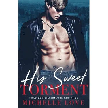 His Sweet Torment: A Bad Boy Billionaire Romance