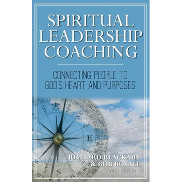 Spiritual Leadership Coaching: Connecting People to God's Heart and Purposes