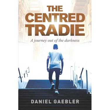 The Centred Tradie: A journey out of the darkness