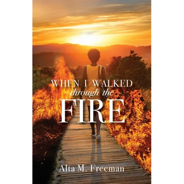 When I Walked Through the Fire