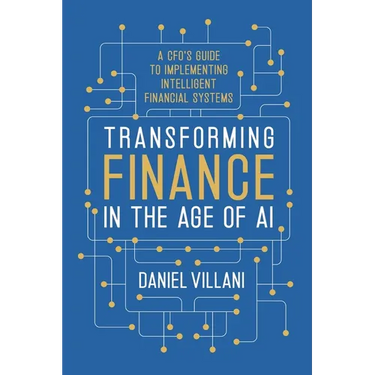 Transforming Finance in the Age of AI: A CFO's Guide to Implementing Intelligent Financial Systems