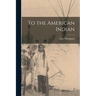 To the American Indian