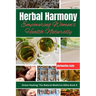 Herbal Harmony: Empowering Women's Health Naturally: A Guide to Using Herbs for Menstrual Relief, Pregnancy Support, Menopause Management, and Radiant