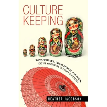 Culture Keeping: White Mothers, International Adoption, and the Negotiation of Family Difference