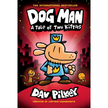 Dog Man: A Tale of Two Kitties: A Graphic Novel (Dog Man #3): From the Creator of Captain Underpants: Volume 3