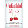 Unfaithful Minds: The Science and Psychology of Infidelity