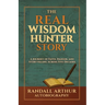 The Real Wisdom Hunter Story: A Journey of Faith, Danger, and Storytelling Across Five Decades