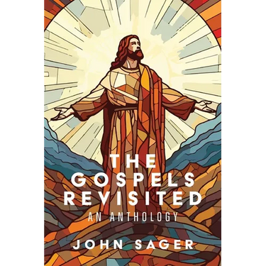 The Gospels Revisited: An Anthology