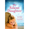 My Silent Daughter: A gripping, powerful, uplifting story of a mother's love