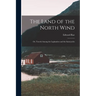 The Land of the North Wind: Or, Travels Among the Laplanders and the Samoyedes