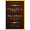 The Writings Of George Washington V11: March 1, 1778-May 31, 1778, From The Original Manuscript Sources, 1745-1799 (1778)