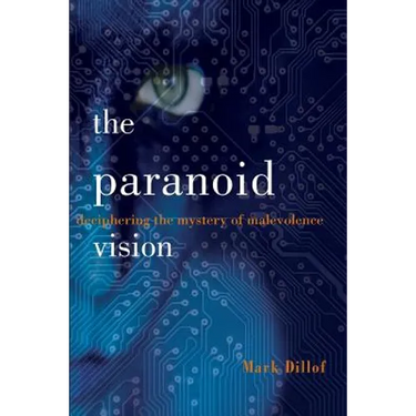 The Paranoid Vision: Deciphering the Mystery of Malevolence