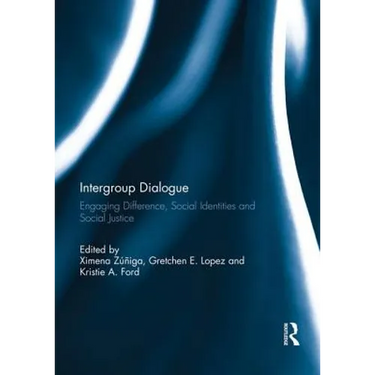 Intergroup Dialogue: Engaging Difference, Social Identities and Social Justice
