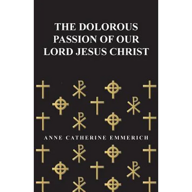 The Dolorous Passion of Our Lord Jesus Christ