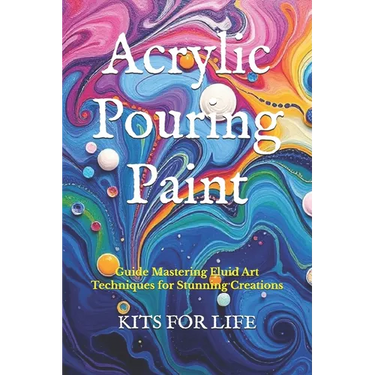 Acrylic Pouring Paint: Guide Mastering Fluid Art Techniques for Stunning Creations