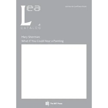 Mary Sherman: What if You Could Hear a Painting: Leonardo Electronic Almanac, Vol. 21, No. 2