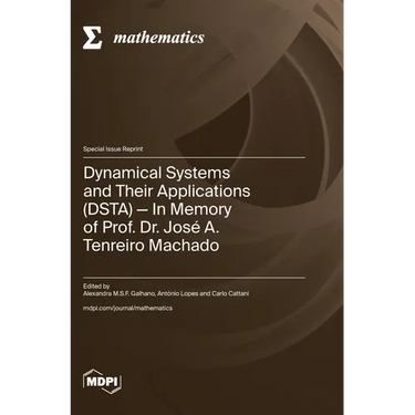 Dynamical Systems and Their Applications (DSTA): In Memory of Prof. Dr. José A. Tenreiro Machado