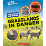 Grasslands in Danger (a True Book: The Earth at Risk)
