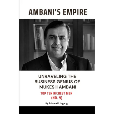 Ambani Empire: Unraveling the Business Genius of Mukesh Ambani