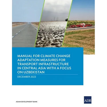 Manual for Climate Change Adaptation Measures for Transport Infrastructure in Central Asia with a Focus on Uzbekistan