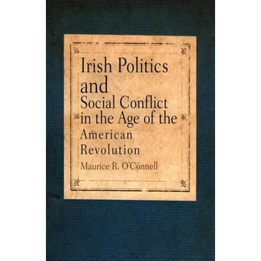 Irish Politics and Social Conflict in the Age of the American Revolution